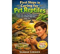 First steps in caring for pet reptiles: Simple help regarding food choices, home setup, handling, safety, and daily care.