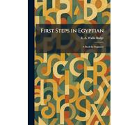 First Steps in Egyptian: A Book for Beginners