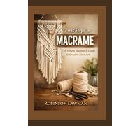 First Steps in Macrame: A Simple Beginner’s Guide to Creative Knot Art