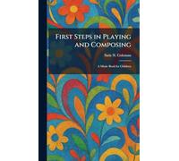 First Steps in Playing and Composing: A Music Book for Children