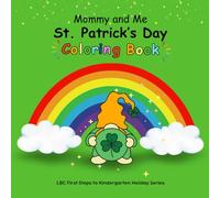 First Steps to Kindergarten Mommy and Me: St. Patrick’s Day Coloring Book for Kids: St. Patrick’s Day Easy Coloring Book: Leprechauns, Gnomes, Rainbows, Adorable Characters to Color for Kids & Adults