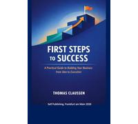 First Steps to Success: A Founder's Guide for Start-Ups