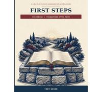 First Steps, Volume One: Foundations of the Faith: A Bible Discipleship Workbook for New Believers