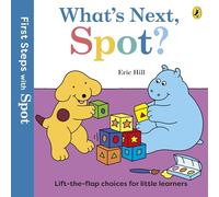 First Steps with Spot: What's Next, Spot?: A lift-the-flap board book for toddlers