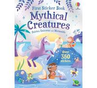 First Sticker Book Mythical Creatures: Mermaids, Unicorns and Fairies