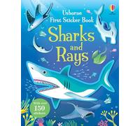 First Sticker Book Sharks and Rays: An Exciting Sticker Activity Book Exploring The Fascinating World Of Sharks And Rays With Over 100 Stickers And Fun Facts For Kids Ages 5-12
