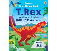 First Sticker Book T. Rex: and lots of other enormous dinosaurs