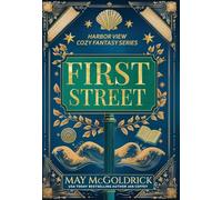 First Street: Small Town. Big Secrets. A Touch of Magic. Slightly Sarcastic Ghosts. (A Low Stakes Cozy Fantasy Series): 1