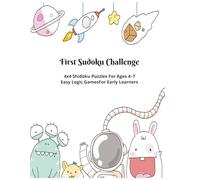 First Sudoku Challenge: 4x4 Sudoku (Shidoku) Puzzles for Ages 4-7 | Easy Logic Games for Early Learners with Instructions | 8.5X11 | 4 Puzzles Per Page | 100 Pages | With Solutions