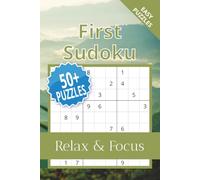 First Sudoku Puzzle Book: Sudoku Puzzles for Beginners and First-Timers | Help Calm the Mind, Relax, and Focus | 6x9 Inches, 110 Pages | 50+ Puzzles | Solutions Included