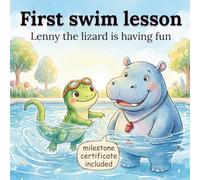 First Swim lesson - Lenny the lizard is having fun: A Gentle Story About Bravery and Big Firsts for Toddlers & Preschoolers, Includes a First Swim Lesson Milestone Certificate (Ages 2-5)