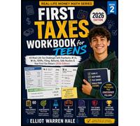 First Taxes Workbook for Teens: 60 Real-Life Tax Challenges with Paychecks, W-2s, W-4s, 1099s, Filing, Refunds, Side Hustles & Your First Tax Return (2026 Edition)