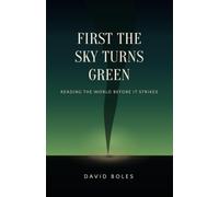 First the Sky Turns Green: Reading the World Before It Strikes