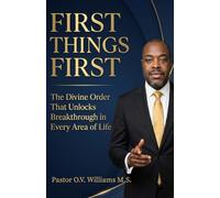 First Things First: The Divine Order That Unlocks Breakthrough in Every Area of Life