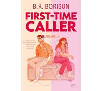 First-Time Caller: Der New-York-Times Besteller | Eine moderne Version von 'Schlaflos in Seattle', unglaublich humorvoll und mit viel Spice