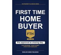 First Time Home Buyer Guide 2026: Step by Step from Pre-Approval to Closing, with Real Numbers, Loan Programs, Down Payment Strategies, and Checklists for 2026 Buyers