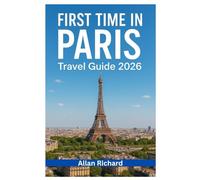 FIRST TIME IN PARIS - TRAVEL GUIDE 2026: The Stress-Free Guide to Logistics, Must-See Itineraries, and Skipping Every Line