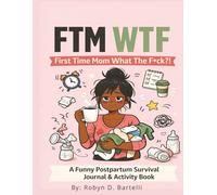 First Time Mom What The F*ck?!: A Funny Postpartum Survival Guide, Journal, & Activity Book, 222 Pages, 8.5x11