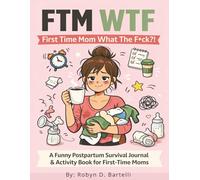 First Time Mom What The F*ck?!: A Funny Postpartum Survival Journal & Activity Book, 222 Pages, 8.5 x 11