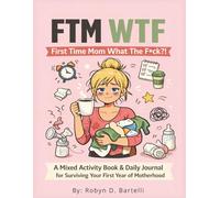First Time Mom What The F*ck?!: A Funny Postpartum Survival Journal & Mixed Activity Book