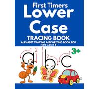 First Timers Lower Case: Tracing Book; Alphabet Tracing and Writing Book for kids Age 3-5