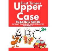 First Timers Upper Case: Tracing Book; Alphabet Tracing and Writing Book for Kids Age 3-5