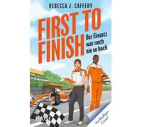 First to Finish. Der Einsatz war noch nie so hoch: Die Fortsetzung der spicy M/M-Formel-1-Sports-Romance | Opposites attract | Forbidden Love