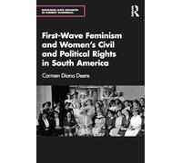 First-Wave Feminism and Women’s Civil and Political Rights in South America