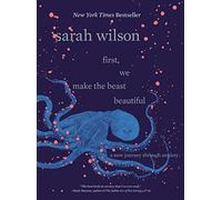 Sarah Wilson First, We Make the Beast Beautiful (Copertina rigida)