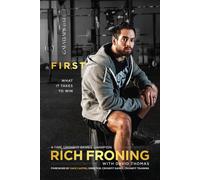 First: What it Takes to Win - Froning Rich, Thomas David, Castro Dave