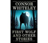 First Wolf and Other Stories: 5 Dark Contemporary Fantasy Short Stories