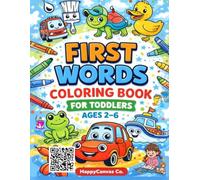 First Words Coloring Book for Toddlers Ages 2-6: Educational Coloring Book to Learn Animals, Vehicles, and Everyday Objects