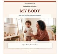 First Words for How Things Work: My Body: A Real-World First Words Book for Curious Toddlers