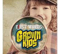 FIRST WORDS - GROWN KIDS