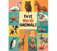 First Words Learning - Animals: 100+ Animals to Discover | A Toddler Picture Book for Ages 1-3