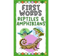 First Words: Reptiles and Amphibians: 105 photos of snakes, lizards, frogs, and turtles for babies and toddlers