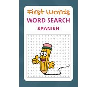 First Words Word Search: Spanish: Discover 450+ Essential Words in Espanol | Engaging Puzzles for Beginners and Young Learners
