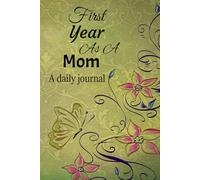 First Year as a Mom a Daily Journal: A Keepsake Diary for New Moms to Record Baby’s First Year