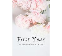 First Year As Husband And Wife: A journal for Just Married Couple