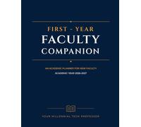 First-Year Faculty Companion 2026-2027: An Academic Planner for New Faculty