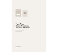 First-Year House Cleaning Business Planner: Pricing, Booking, Client Follow-Up, and Weekly Operations for New Residential Cleaning Businesses