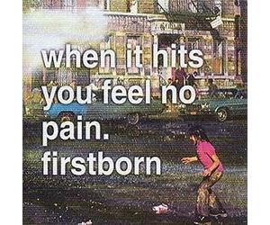 Firstborn - When It Hits You Feel No Pain