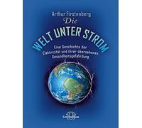 Firstenberg Art Die Welt unter Strom: Eine Geschichte der Ele (Copertina rigida)