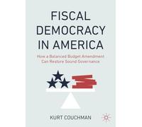 Fiscal Democracy in America: How a Principles-based Balanced Budget Amendment Can Revive Congress