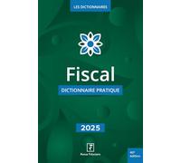 Fiscal: Dictionnaire pratique