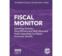 Fiscal Monitor October 2025: Spending Smarter: How Efficient and Well-Allocated Public Spending Can Boost Economic Growth
