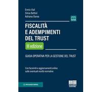 Fiscalità e adempimenti del Trust. Guida operativa per la gestione del Trust. Con facsimili e aggiornamento online sulle eventuali novità normative