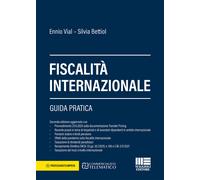 Fiscalità internazionale. Guida pratica - Vial Ennio, Bettiol Silvia