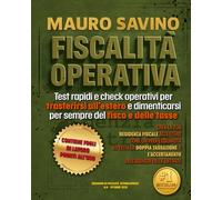 FISCALITÀ OPERATIVA: Test rapidi e check operativi per trasferirsi all’estero e dimenticarsi per sempre del fisco e delle tasse