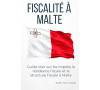 Fiscalité à Malte: Une introduction claire au système fiscal maltais
